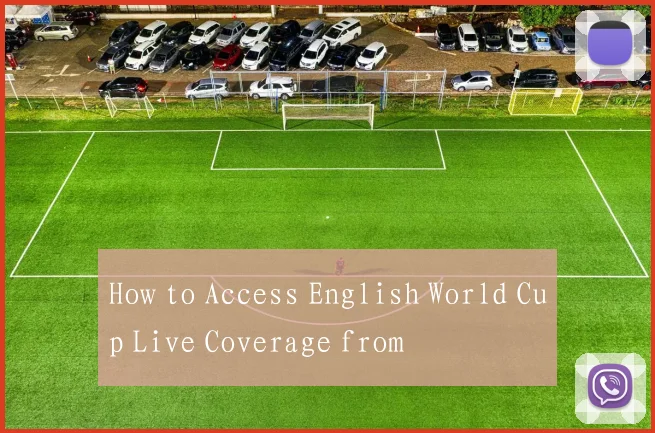 How to Access English World Cup Live Coverage from